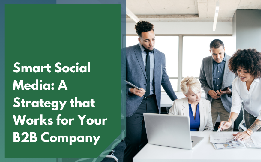 Smart Social Media: A Strategy that Works for Your B2B Company